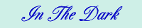 IntheDark But.gif (1859 bytes)