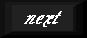 Next But.gif (1241 bytes)